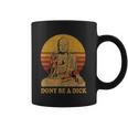 Dont Be A Dick Gift Funny Buddha Gift Vintage Distressed Gift Coffee Mug