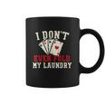 I Dont Even Fold My Laundry Poker Card Player Gambler Graphic Design Printed Casual Daily Basic Coffee Mug