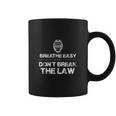 Dont Resist Arrest Shirt Breathe Easy Dont Break The Law Coffee Mug