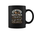 Don’T Wrestle With Pigs You Both Get Dirty And The Pig Likes It Coffee Mug