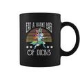 Eat A Giant Bag Of Dicks Funny Unicorn Coffee Mug