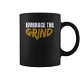 Embrace The Grind Coffee Mug