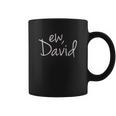 Ew David Funny Creek Tv Show Coffee Mug