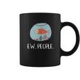 Ew People Funny Goldfish Social Distancing Coffee Mug