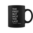 The First But Not The Last Kamala Harris Coffee Mug