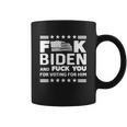 Fuck Biden And F You For Voting For Him Coffee Mug