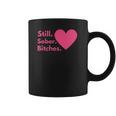 Funny Sobriety Recovery Aa Na - Still Sober Bitches Coffee Mug