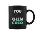 You Go Glen Coco Text Variety Graphic Coffee Mug