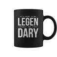 It Is Going To Be Legen Wait For It Dary Juniors Coffee Mug