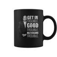 Get In Good Trouble John Lewis Saying Coffee Mug