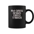 I Am Greg Doing Greg Things Coffee Mug