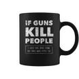 If Guns Kill People Print Popular Gift Coffee Mug