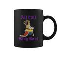 All Hail King Bob Bob MinionShirt Coffee Mug