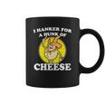 I Hanker For A Hunk Of Cheese Coffee Mug