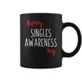 Happy Singles Awareness Day Anti Valentines Day Coffee Mug