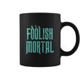 Haunted Mansion Foolish Mortal Coffee Mug