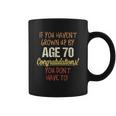 If You Havent Grown Up By 70Th Birthday Gift 2022 New Vogue Coffee Mug