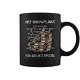 Hey Snowflake You Are Not Special Enjoyable Gift 2022 Coffee Mug