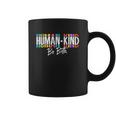 Humankind Gift Be Both Gift Support Human Kindness Gift Equality Kind Gift Coffee Mug