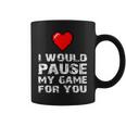 Id Pause My Game For You Valentines Day Gift For Him Her Coffee Mug