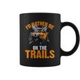 Id Rather Be On The Trails Atv Utv Side By Side Designs Coffee Mug