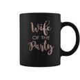 Its Your Day Clothing Rose Gold Wife Of The Party Or The Party Bride Bridesmaid Coffee Mug