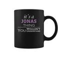 Its A Jonas Thing You Wouldnt UnderstandShirt Jonas Shirt For Jonas Coffee Mug