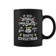 If You Jingle My Bells I Will Give You A White Christmas Coffee Mug