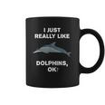 I Just Really Like Dolphins Ok Funny Dolphin Coffee Mug