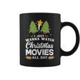 I Just Wanna Watch Christmas Movies All Day Coffee Mug