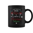 I Just Want To Drink Wine And Watch Christmas Movies Coffee Mug