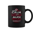 Keep Calm And Let Audi Handle It - Audi Tee Shirt Audi Shirt Audi Hoodie Audi Family Audi Tee Audi Name Audi Kid Audi Sweatshirt Coffee Mug