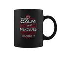 Keep Calm And Let Mercedes Handle It - Mercedes Tee Shirt Mercedes Shirt Mercedes Hoodie Mercedes Family Mercedes Tee Mercedes Name Mercedes Kid Mercedes Sweatshirt Coffee Mug