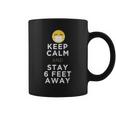 Keep Calm And Stay 6 Feet Away Funny Sarcastic Joke Social Distancing Coffee Mug