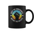 Keep The Immigrants Deport The Racists 2 Coffee Mug