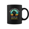 Keep Immigrants Deport Racists Coffee Mug