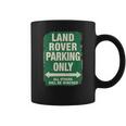 Land Rover Parking Only T-Shirt Coffee Mug