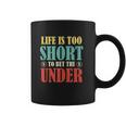 Life Is Too Short Bet Under Coffee Mug