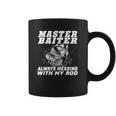 Master Baiter Always Messing With My Rod Coffee Mug