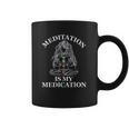 Meditation Is My Medication Coffee Mug