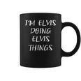 Mens Im Elvis Doing Elvis Things Funny Personalized Name Coffee Mug