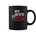 Mens My Wife Is Psychotic And She Bought Me Coffee Mug