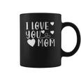 Mothers Day Gift I Love You Mom Cute Gift For Mother Coffee Mug