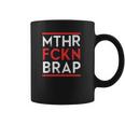 Mthr Fckn Brap Coffee Mug