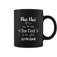 Nai Nai Too Cool Be Called Grandma For Chinese Grandmother Gift Coffee Mug