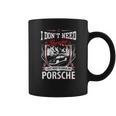 I Do Not Need Therapy I Just Need To Drive My Porsche Coffee Mug