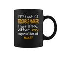 I Am Not A Trouble Maker I Just Take After My Spoiled Mimzy Funny Women Saying Coffee Mug