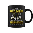 An Old Man Who Graduated From Ferris State College Coffee Mug