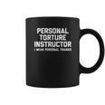 Personal Torture Instructor Coffee Mug