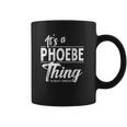 It Is A Phoebe Thing Coffee Mug